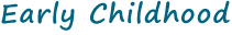 Early Childhood